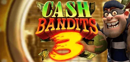 Enjoy More Steals When You Play Cash Bandits 3